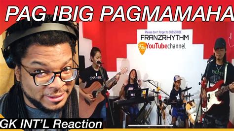 FRANZ RHYTHM PAG IBIG PAGMAMAHA Asin Cover GK INT L REACTION YouTube