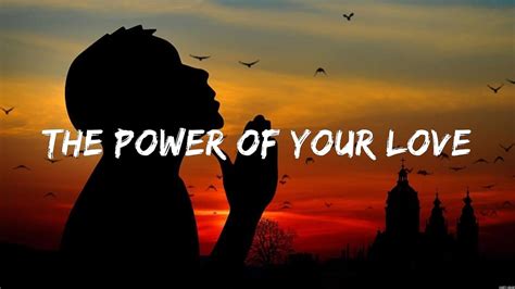 The Power Of Your Love Lyrics Hillsong Worship Youtube