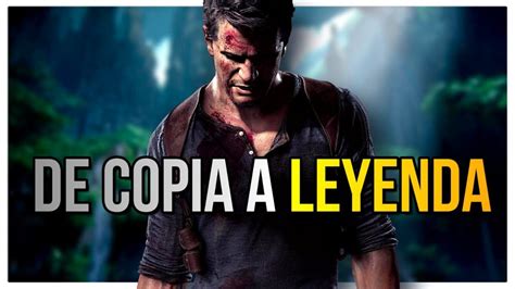 Uncharted De Ser Una Copia A Ser Una Leyenda Youtube