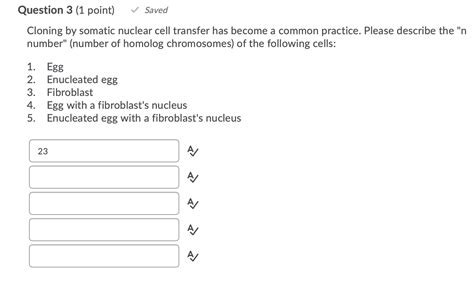 Solved Question 3 (1 point) Saved Cloning by somatic nuclear | Chegg.com