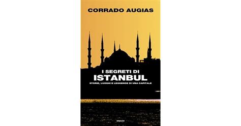 I Segreti Di Istanbul Storie Luoghi E Leggende Di Una Capitale By