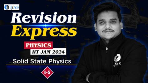 Solid State Physics Iit Jam Revision L1 Complete Solid State