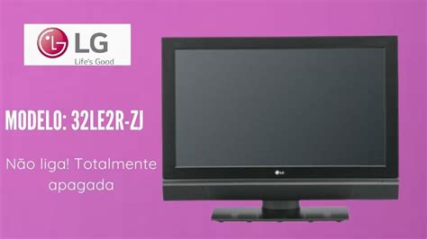 Tv LG LCD 32LE2R ZJ não liga totalmente apagada inoperante YouTube