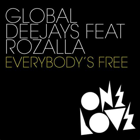 Global Deejays Feat Rozalla Everybody S Free File Discogs