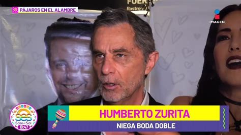 Humberto Zurita Niega Boda Doble Con Stephanie Salas Sale El Sol