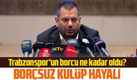 Trabzonsporun Borcu 4 Milyar 405 Milyon Tlye Yükseldi Taka Gazete