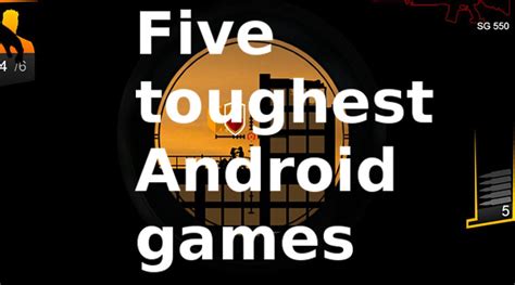Five HARDEST Android smartphone games you must try | Technology News ...