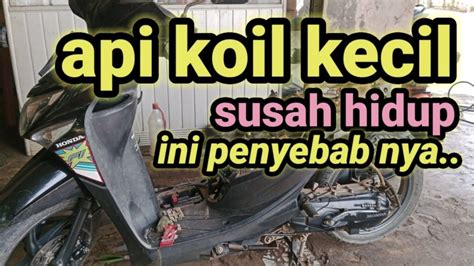 Penyebab Pengapian Koil Motor Beat Kecil Atau Lemah Atau Kadang Ada