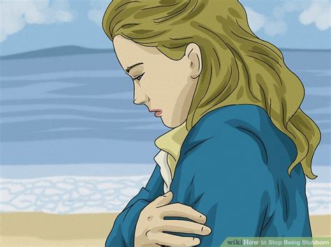 3 Ways To Stop Being Stubborn Wikihow