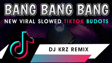 BANG BANG BANG TikTok Budots DJ KRZ Remix Viral Dance Hits 2021