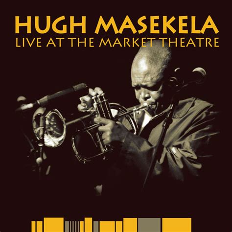 Hugh Masekela Live At The Market Theatre 2006 Cd Discogs