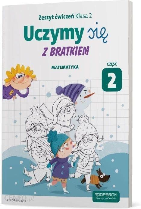 Pomoc dydaktyczna Uczymy Się Z Bratkiem 2 Matrmatyka Ćw Cz 2 Operon