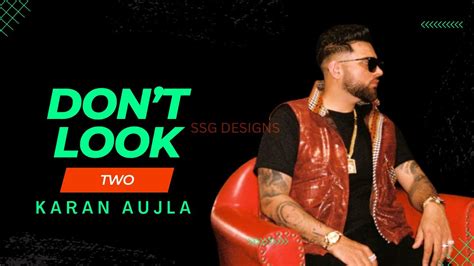 Dont Look 2 Karan Aujla Official Song Karan Aujla New Song Dont