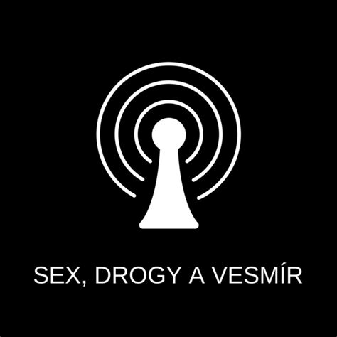 Sex drogy a vesmír Podcast on Spotify