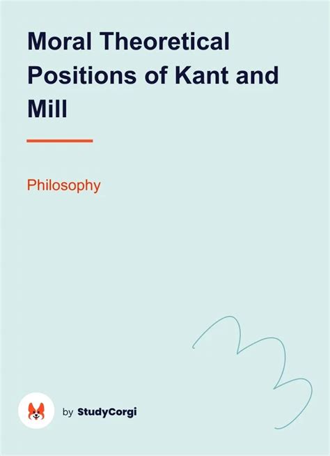 Moral Theoretical Positions Of Kant And Mill Free Essay Example