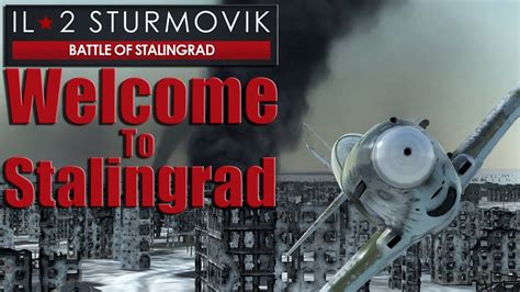 Welcome To Stalingrad Cinematic IL 2 BATTLE OF STALINGRAD