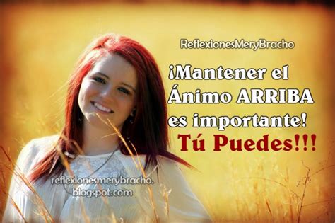 Mantener El Ánimo Arriba Es Importante Reflexiones Cristianas De Mery