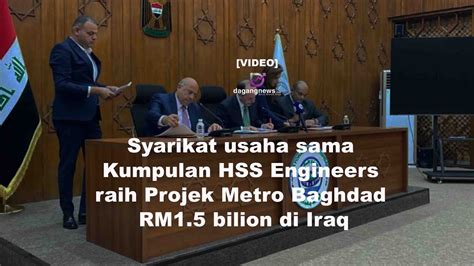 Syarikat Usaha Sama Kumpulan Hss Engineers Raih Projek Metro Baghdad