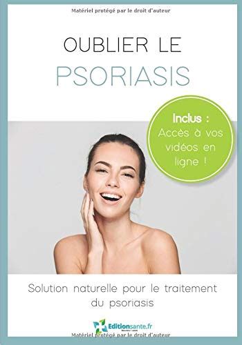 Oublier Le Psoriasis Solution Naturelle Pour Le Traitement Du