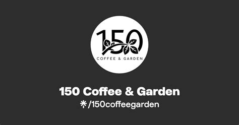 150 Coffee Garden Instagram Tiktok Linktree