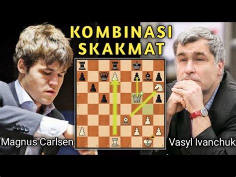 Kombinasi Skakmat Paten Magnus Carlsen Vs Vasyl Ivanchuk YouTube