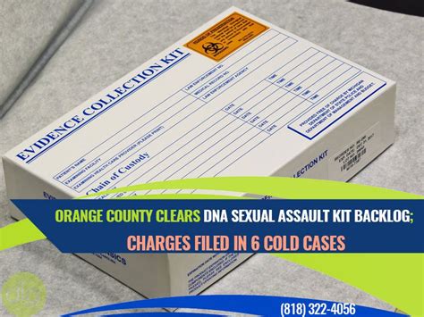 Orange County Clears Dna Sexual Assault Kit Backlog Charges Filed In 6