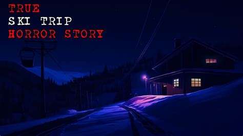 True Ski Trip Horror Story Youtube