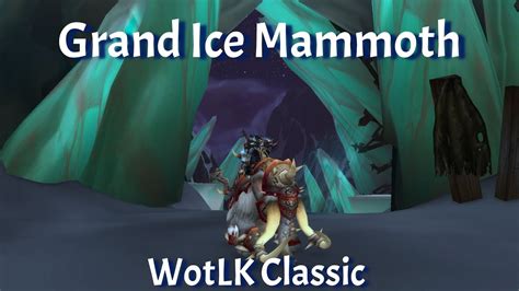 Ice Mammoth And Grand Ice Mammoth WotLK Classic YouTube