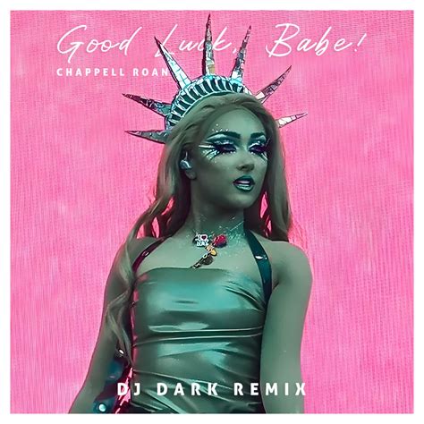 Chappell Roan Good Luck Babe Dj Dark Remix Dj Dark Official Website