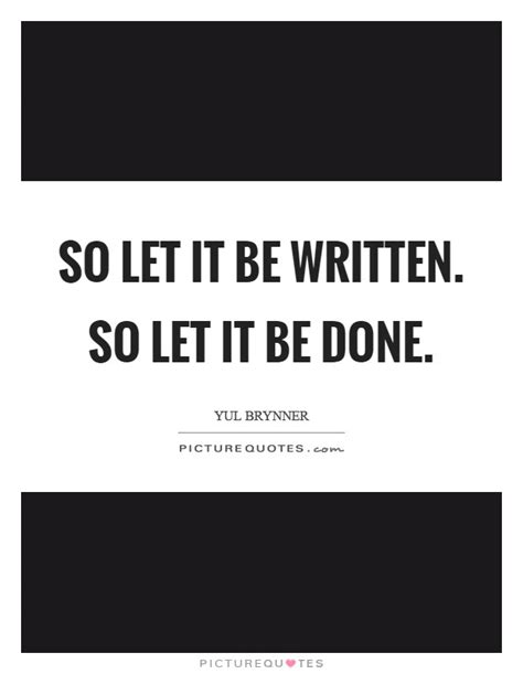 So Let It Be Written So Let It Be Done Picture Quotes