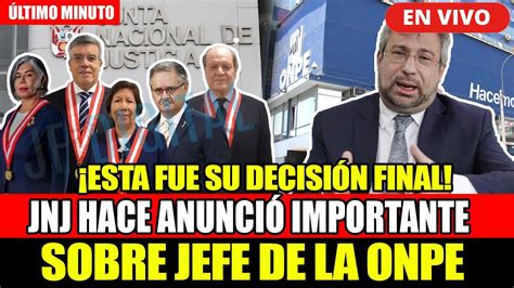 ÚLTIMO MINUTO JNJ MENSAJE IMPORTANTE SOBRE EL PDTE DE LA ONPE PIERO