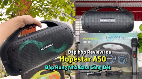 Đập hộp Review loa Hopestar A50 Đập Rung Nhà Bass Căng Đét Quẩy Tưng