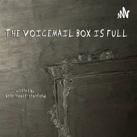 The Voicemail Box Is Full (Podcast) | Podchaser
