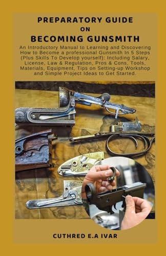 Preparatory Guide On Becoming Gunsmith An Introductory Manual To