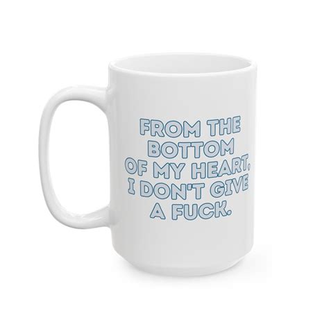 From The Bottom Of My Heart I Don T Give A Fuck Mug Etsy