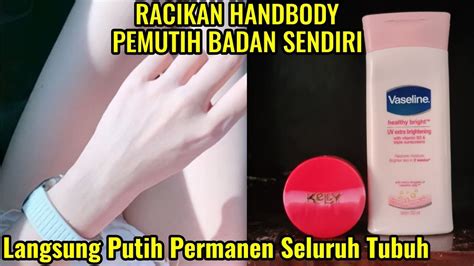 Cara Praktis Membuat Handbody Pemutih Kulit Permanen Dengan Racikan