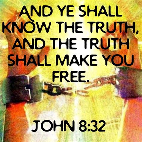 And Ye Shall Know The Truth And The Truth Shall Make You Free John 8 32 Kjv Scripture Verses