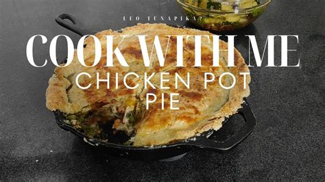 Cook With Me Chicken Pot Pie Leo Tunapika YouTube