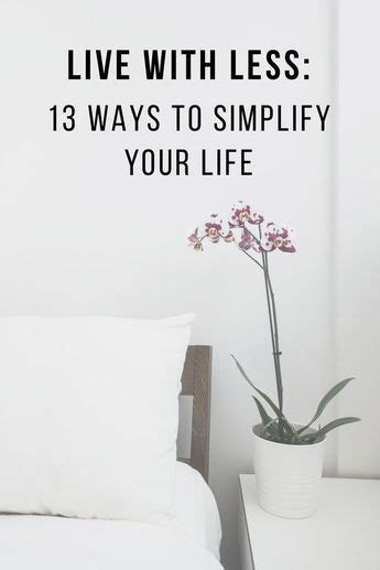 Every Single Day Simplify Your Life By Removing Something That Does