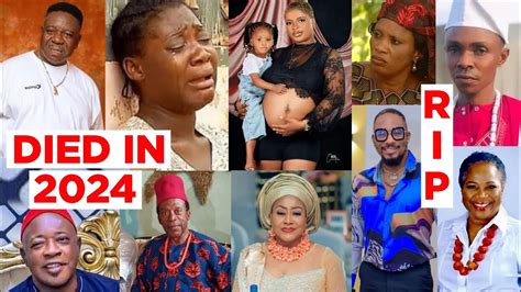 15 Nollywood Actors And Actresses Who Died In 2024 And The Cause Of Their Death Youtube