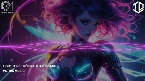 Light It Up Ng Thazh Remix Vstida Music Nhac Trennd Remix Hot Tiktok Youtube