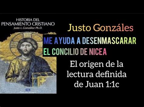 El Concilio De Nicea Detalles Pocos Conocidos Juan 1 1 Y La Lectura La