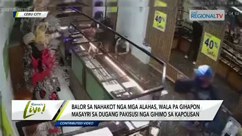 GMA Regional TV Live Balor Sa Gikawat Nga Mga Alahas Sa Usa Ka