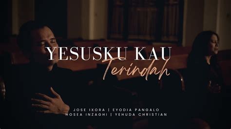 Yesusku Kau Terindah Symphony Worship Cover Jose Ixora Eyodia