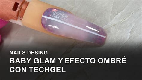 PASO A PASO NAIL DESIGN BABY GLAM Y EFECTO OMBRÉ CON TECHGEL By La