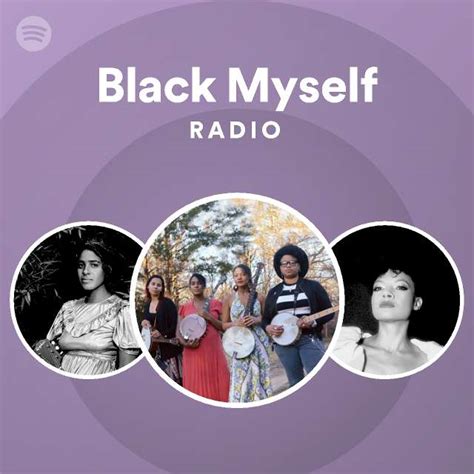 Black Myself Radio Playlist By Spotify Spotify