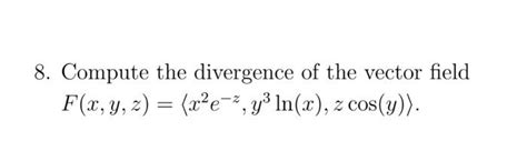 [solved] 8 Compute The Divergence Of The Vector Field F X