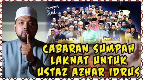 Cabaran Sumpah Laknat Untuk Ustaz Azhar Idrus YouTube