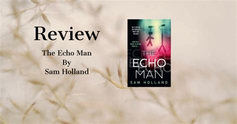 Arc Review The Echo Man By Sam Holland Sarah In Readerland