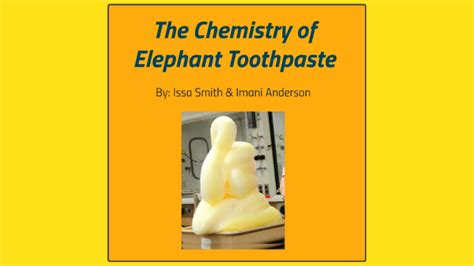 The Chemistry of Elephant Toothpaste by Issa Smith on Prezi